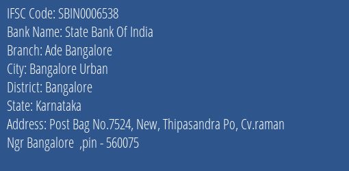 State Bank Of India Ade Bangalore Branch Bangalore IFSC Code SBIN0006538
