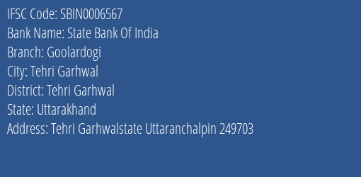 State Bank Of India Goolardogi Branch Tehri Garhwal IFSC Code SBIN0006567