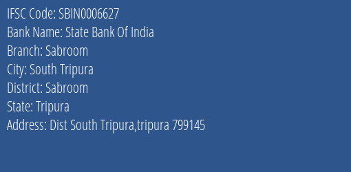 State Bank Of India Sabroom Branch Sabroom IFSC Code SBIN0006627