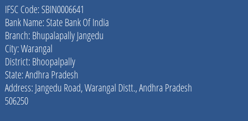 State Bank Of India Bhupalapally Jangedu Branch Bhoopalpally IFSC Code SBIN0006641