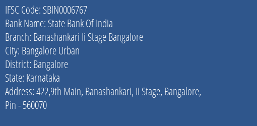 State Bank Of India Banashankari Ii Stage Bangalore Branch Bangalore IFSC Code SBIN0006767
