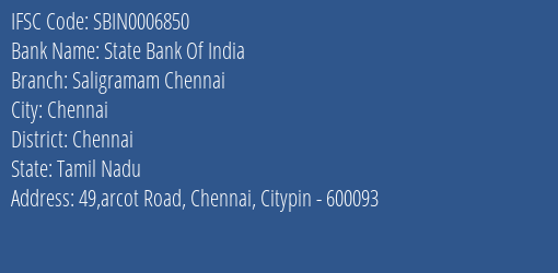 State Bank Of India Saligramam Chennai Branch Chennai IFSC Code SBIN0006850