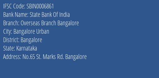 State Bank Of India Overseas Branch Bangalore Branch Bangalore IFSC Code SBIN0006861