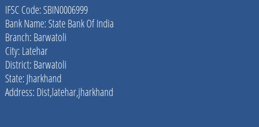 State Bank Of India Barwatoli Branch Barwatoli IFSC Code SBIN0006999