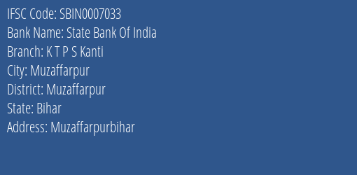 State Bank Of India K T P S Kanti Branch Muzaffarpur IFSC Code SBIN0007033