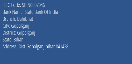 State Bank Of India Dahibhat Branch Gopalganj IFSC Code SBIN0007046