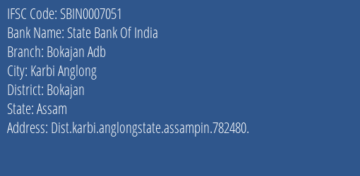 State Bank Of India Bokajan Adb Branch Bokajan IFSC Code SBIN0007051