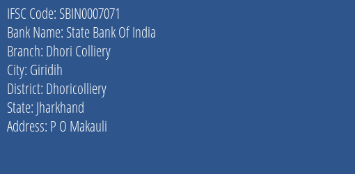 State Bank Of India Dhori Colliery Branch Dhoricolliery IFSC Code SBIN0007071