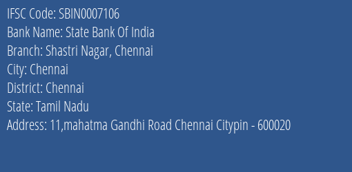 State Bank Of India Shastri Nagar Chennai Branch Chennai IFSC Code SBIN0007106