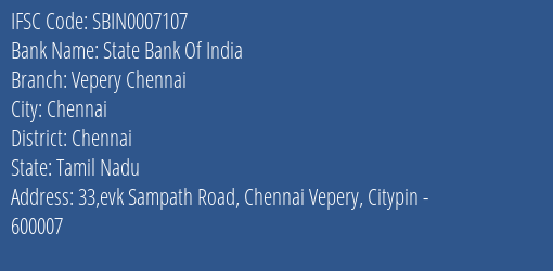 State Bank Of India Vepery Chennai Branch Chennai IFSC Code SBIN0007107