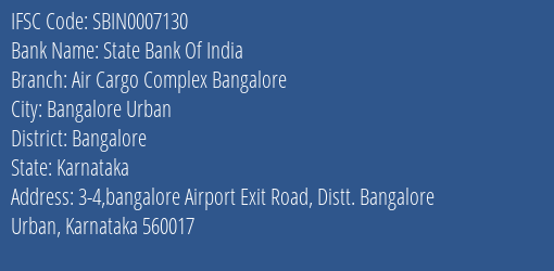 State Bank Of India Air Cargo Complex Bangalore Branch Bangalore IFSC Code SBIN0007130