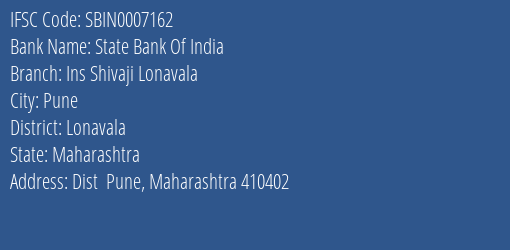 State Bank Of India Ins Shivaji Lonavala Branch Lonavala IFSC Code SBIN0007162