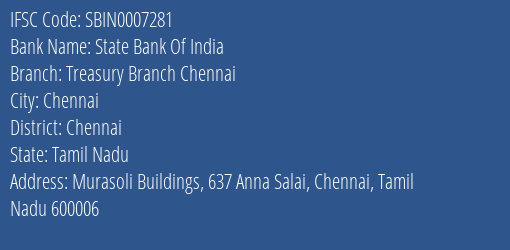 State Bank Of India Treasury Branch Chennai Branch Chennai IFSC Code SBIN0007281