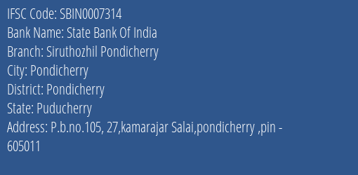 State Bank Of India Siruthozhil Pondicherry Branch Pondicherry IFSC Code SBIN0007314