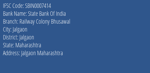 State Bank Of India Railway Colony Bhusawal Branch Jalgaon IFSC Code SBIN0007414