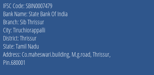 State Bank Of India Sib Thrissur Branch Thrissur IFSC Code SBIN0007479