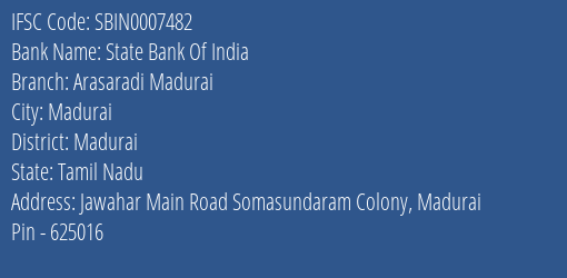 State Bank Of India Arasaradi Madurai Branch Madurai IFSC Code SBIN0007482