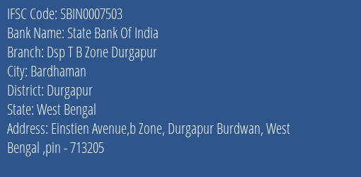 State Bank Of India Dsp T B Zone Durgapur Branch, Branch Code 007503 & IFSC Code SBIN0007503