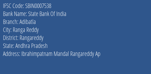 State Bank Of India Adibatla Branch Rangareddy IFSC Code SBIN0007538