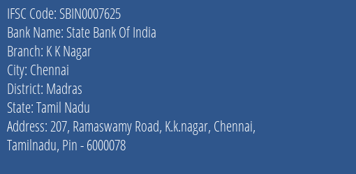 State Bank Of India K K Nagar Branch Madras IFSC Code SBIN0007625