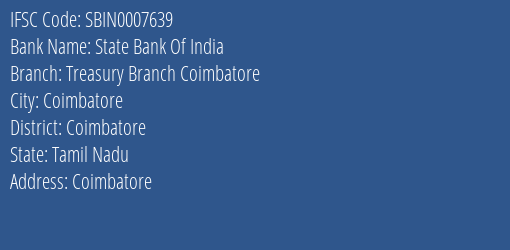 State Bank Of India Treasury Branch Coimbatore Branch Coimbatore IFSC Code SBIN0007639