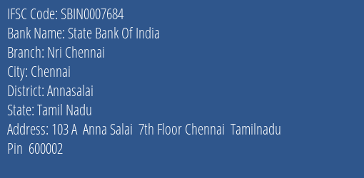 State Bank Of India Nri Chennai Branch Annasalai IFSC Code SBIN0007684