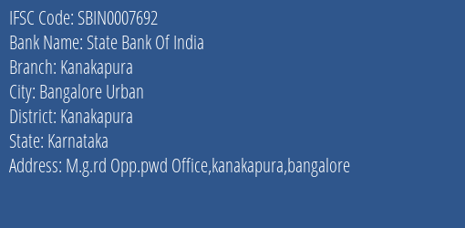State Bank Of India Kanakapura Branch Kanakapura IFSC Code SBIN0007692
