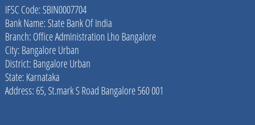 State Bank Of India Office Administration Lho Bangalore Branch Bangalore Urban IFSC Code SBIN0007704