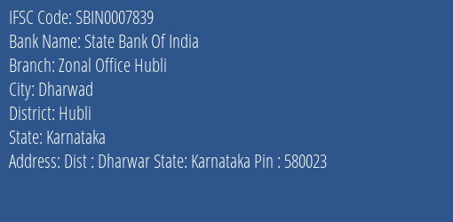 State Bank Of India Zonal Office Hubli Branch Hubli IFSC Code SBIN0007839