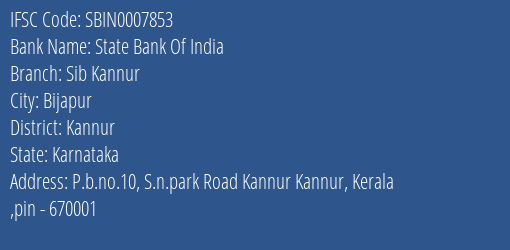 State Bank Of India Sib Kannur Branch Kannur IFSC Code SBIN0007853