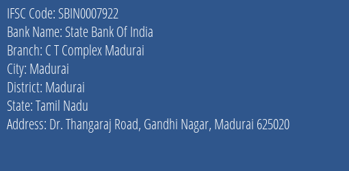 State Bank Of India C T Complex Madurai Branch Madurai IFSC Code SBIN0007922