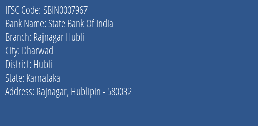 State Bank Of India Rajnagar Hubli Branch Hubli IFSC Code SBIN0007967