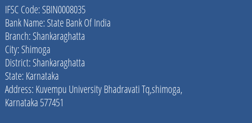 State Bank Of India Shankaraghatta Branch Shankaraghatta IFSC Code SBIN0008035