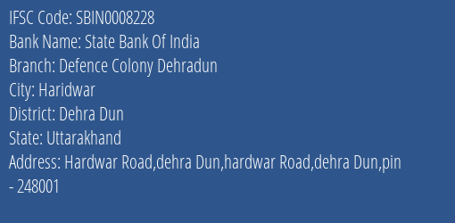 State Bank Of India Defence Colony Dehradun Branch Dehra Dun IFSC Code SBIN0008228