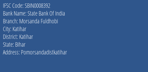 State Bank Of India Morsanda Fuldhobi Branch Katihar IFSC Code SBIN0008392