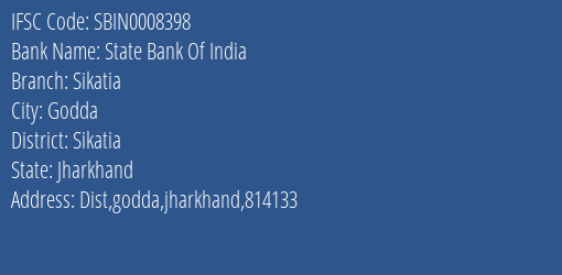 State Bank Of India Sikatia Branch Sikatia IFSC Code SBIN0008398