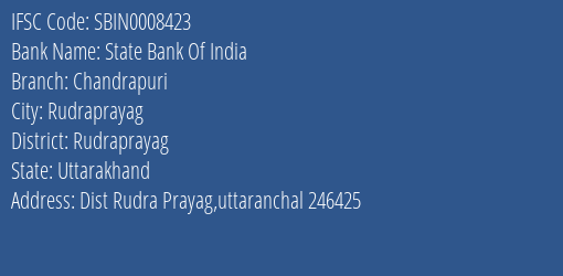 State Bank Of India Chandrapuri Branch Rudraprayag IFSC Code SBIN0008423