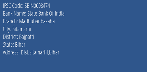 State Bank Of India Madhubanbasaha Branch Bajpatti IFSC Code SBIN0008474