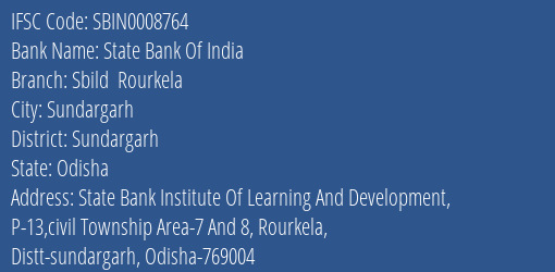 State Bank Of India Sbild Rourkela Branch Sundargarh IFSC Code SBIN0008764