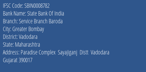 State Bank Of India Service Branch Baroda Branch, Branch Code 008782 & IFSC Code SBIN0008782