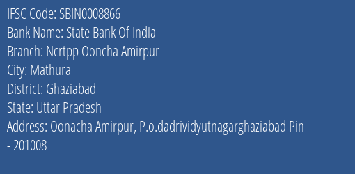 State Bank Of India Ncrtpp Ooncha Amirpur Branch Ghaziabad IFSC Code SBIN0008866