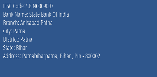 State Bank Of India Anisabad Patna Branch Patna IFSC Code SBIN0009003
