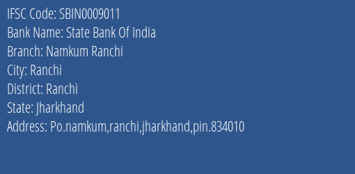 State Bank Of India Namkum Ranchi Branch Ranchi IFSC Code SBIN0009011