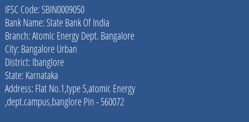 State Bank Of India Atomic Energy Dept. Bangalore Branch Ibanglore IFSC Code SBIN0009050