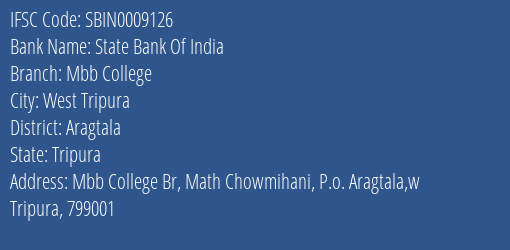 State Bank Of India Mbb College Branch Aragtala IFSC Code SBIN0009126