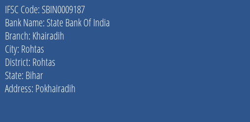 State Bank Of India Khairadih Branch Rohtas IFSC Code SBIN0009187