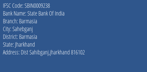 State Bank Of India Barmasia Branch Barmasia IFSC Code SBIN0009238