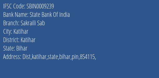 State Bank Of India Sakraili Sab Branch Katihar IFSC Code SBIN0009239