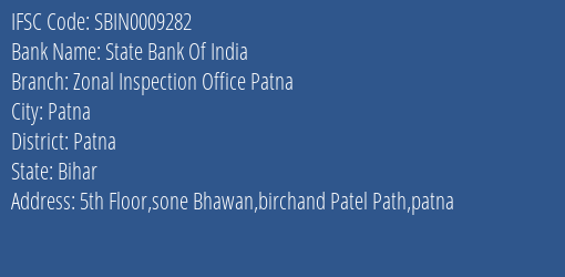 State Bank Of India Zonal Inspection Office Patna Branch Patna IFSC Code SBIN0009282