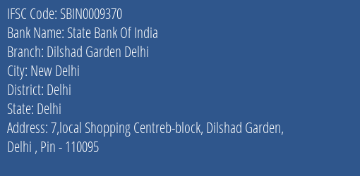State Bank Of India Dilshad Garden Delhi Branch Delhi IFSC Code SBIN0009370